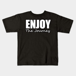 Enjoy The Journey Kids T-Shirt